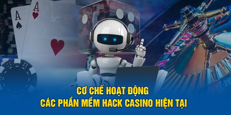 co-che-hoat-dong-cac-phan-mem-hack-casino-hien-tai