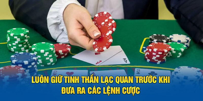 luon-giu-tinh-than-lac-quan-truoc-khi-dua-ra-cac-lenh-cuoc