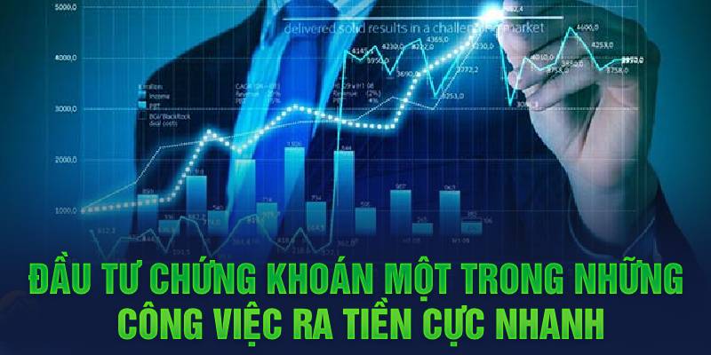 Đầu tư chứng khoán một trong những cách kiếm tiền nhanh