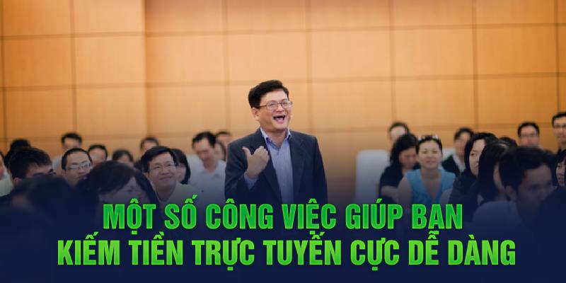 Một số công việc giúp bạn kiếm tiền trực tuyến cực dễ dàng