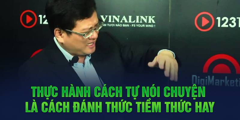 Thực hành cách tự nói chuyện là cách đánh thức tiềm thức hay